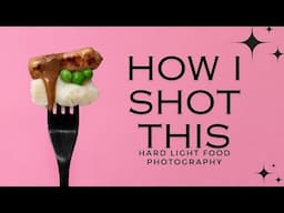 HARD LIGHT FOOD PHOTOGRAPHY | BTS of a food photography shoot