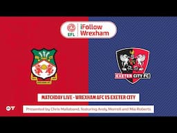 Wrexham Match Day LIVE - Wrexham v Exeter