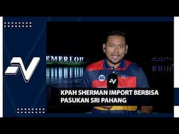 Kpah Sherman Import Berbisa Sri Pahang | Nadi Arena