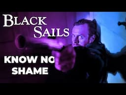 Know No Shame: Black Sails