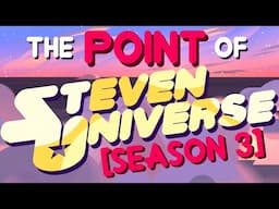 The Point of Steven Universe [Season 3]