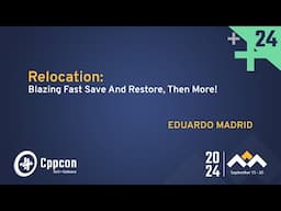 C++ Relocation - How to Achieve Blazing Fast Save and Restore and More! - Eduardo Madrid - CppCon 24