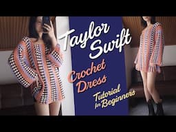 Crochet Taylor Swift Dress - In-depth Tutorial for Beginners