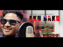 AKU BAKU // NEW SADRI VIDEO SONG ( STUDIO VERSION) // BISWAJEET SARKAR // PROBIN LAKRA