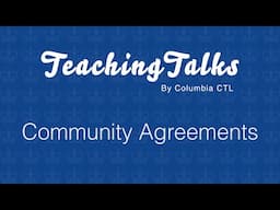 Community Agreements | TeachingTalks by Columbia CTL