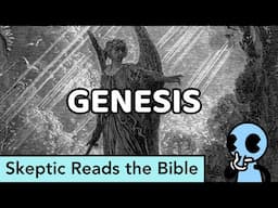 Skeptic Reads the Bible: Genesis