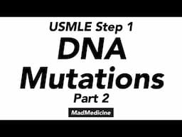 DNA Mutations (Part 2) - Biochemistry (USMLE Step 1)