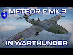 Meteor F Mk.3 In War Thunder : A Basic Review