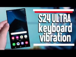 Samsung Galaxy S24 Ultra How to Turn On Off Keyboard Vibration S24 Ultra S24+