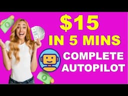 Earn $15 Every 5 Minutes On Complete AUTOPILOT! (Make Money Online 2024)