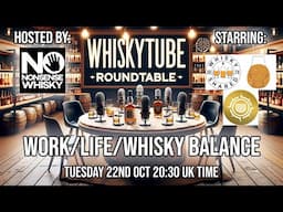 WhiskyTube RoundTable Ep 10 | Work/Life/Whisky Balance