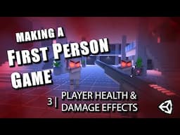 #3 Player Health & Damage Effects : Let's Make a First Person Game in Unity!