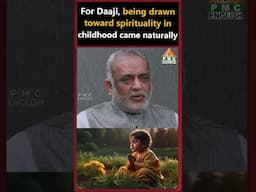 Being drawn toward spirituality in childhood came naturally #daaji  #meditation #pmcenglish