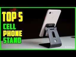 TOP 5 Best Cell Phone Stand 2023