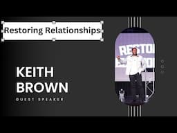 How to Forgive | Restoring Relationships | Dr. Keith Brown