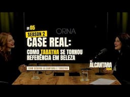 The Alcantara Show 2ª Temporada Ep. 05 – Case Real: Como Tabatha se tornou referência em beleza