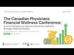 The Canadian Physicians Financial Wellness Conference (ICAM 2024 Oral Presentation)