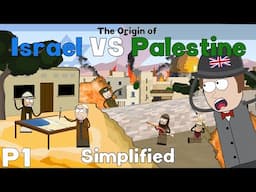 The Origin of the Israel/Palestine Conflict (Simplified) - Part 1