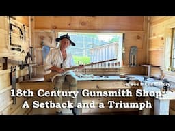 18th Century Gunsmith Shop: A Setback and a Triumph in the Final Stages | Frontier