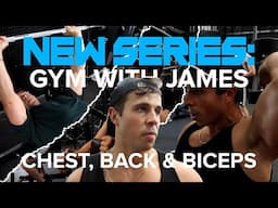 NEW SERIES: Gym w/ James (Chest, Back & Biceps Workout)