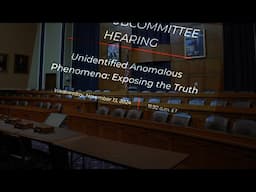 “Unidentified Anomalous Phenomena: Exposing the Truth” Hearing REPLAY – November 13, 2024