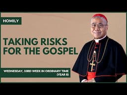 Taking Risks for the Gospel - William Cardinal Goh (Homily - 20 Nov 2024)