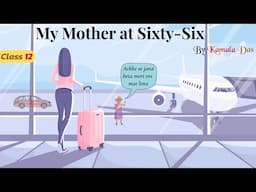 My Mother at 66 class 12 explanation in hindi animation / My mother at 66 class 12 in hindi