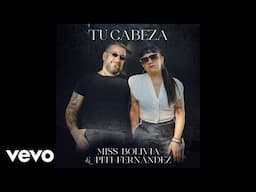 Miss Bolivia, Piti Fernández - Tu Cabeza (Official Audio)