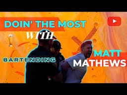 Doin' The Most with Matt Mathews Ep. 5: Bartending