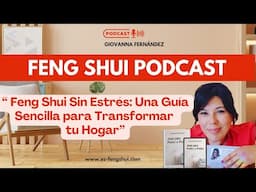 FENG SHUI PODCAST-  Feng Shui sin Estrés, guía sencilla para transformar tu hogar