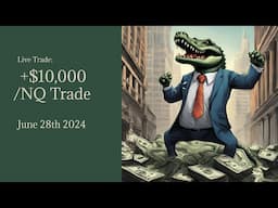 +$10,000 NQ TRADE - BEST YTD | My System | June 28th 2024