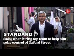 Sadiq Khan hiring top team to help him seize control of Oxford Street