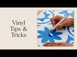 Tips & Tricks for using Vinyl