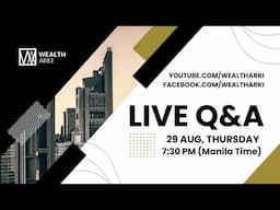 Wealth Arki: Live Q&A - 29 August 2024 - 7:30 PM Manila Time