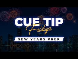 CUE TIP FRIDAYS: NEW YEARS PREP!!!