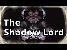 Everything you Should Know about, The Shadow Lord