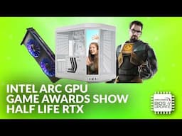 Intel battlemage, PC Gaming News, Half Life RTX | Overclockers BIOS Update