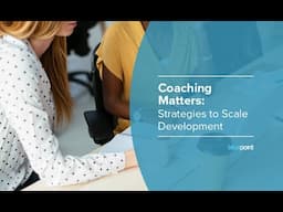 Coaching Matters: Strategies to Scale Development