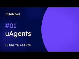 Tutorial 01: An Introduction to Agents | Blockchain AI | Fetch.ai