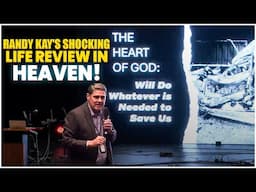 Randy Kay's Shocking Heaven Encounter Reveals Salvation Secrets