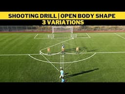 Shooting Drill | Open Body Shape | 3 Variations | Football Training | U13+