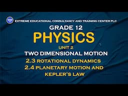 Physics Grade 12|Unit 2|Two dimensional Motion| Rotational Dynamics| Planetary Motion| Kepler's Law