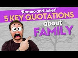 FAMILY - 5 Key Thematic Quotations from 'Romeo and Juliet'