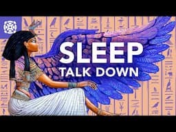 Healing Sleep Talk Down, Travel to Ancient Egypt, Let Go of Worries Guided Meditation