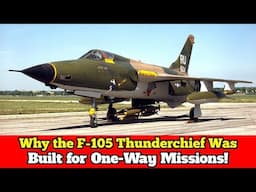 Why the F-105 Thunderchief Was the Ultimate 'One-Way Ticket' Fighter Jet