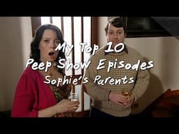 #9: Sophie's Parents - My Top 10 Peep Show Episodes