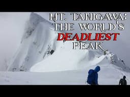 Mt. Tanigawa: The World's DEADLIEST Peak?!