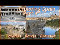 Exploring Spain - Cordoba - Ronda - Granada - Alhambra - Part 4 - Spain 2024