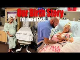 Our Birth Story - Trauma & Loss