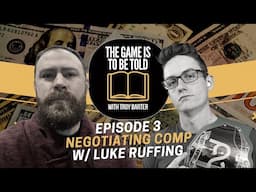 The Game Is To Be Told #3   Negotiating Compensation with Luke Ruffing